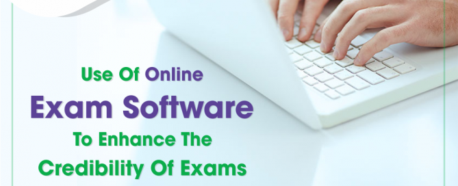 Use of Online Exam Software to Enhance The Credibility of Exams