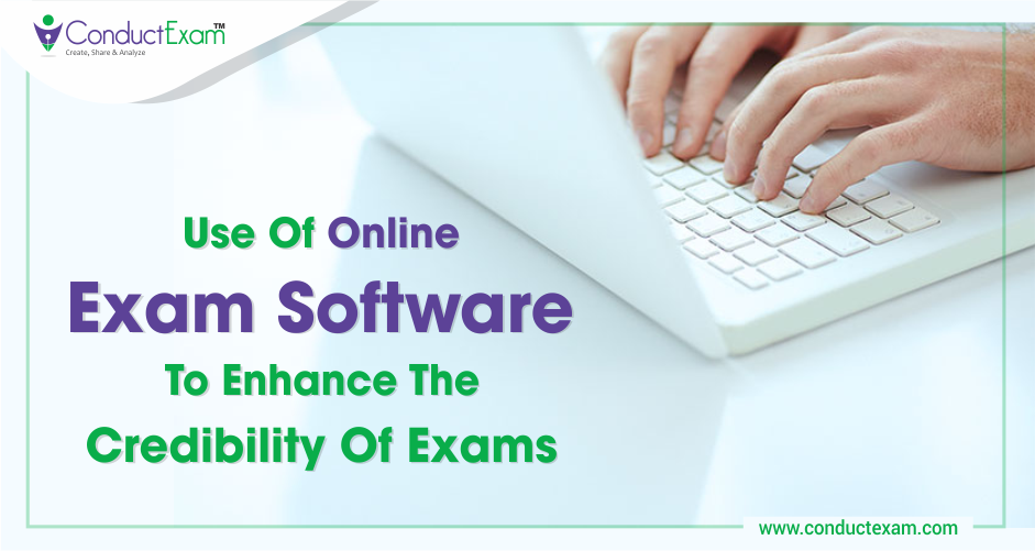 Use of Online Exam Software to Enhance The Credibility of Exams