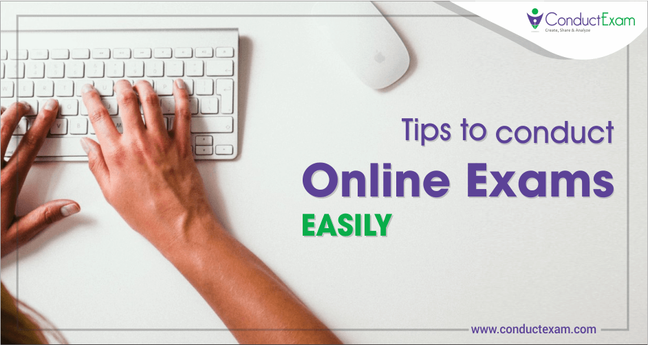 Tips to Conduct Online Exams Easily