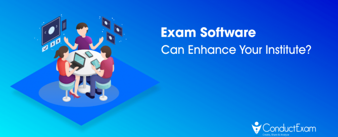 Exam software can enhance your insitute?