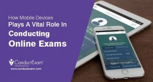How Mobile Devices Plays A Vital Role In Conducting Online Exams?