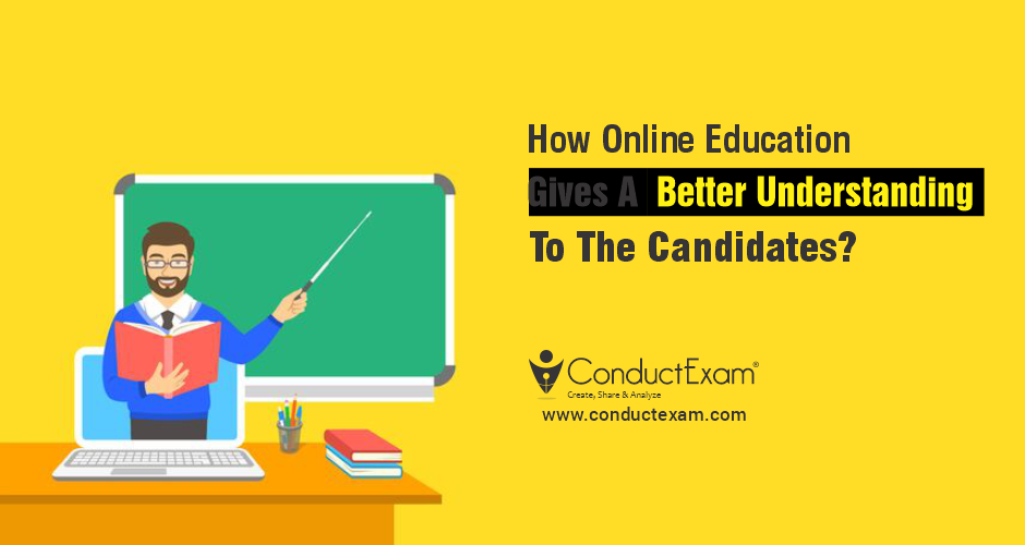 How Online Education Gives A Better Understanding To The Candidates?
