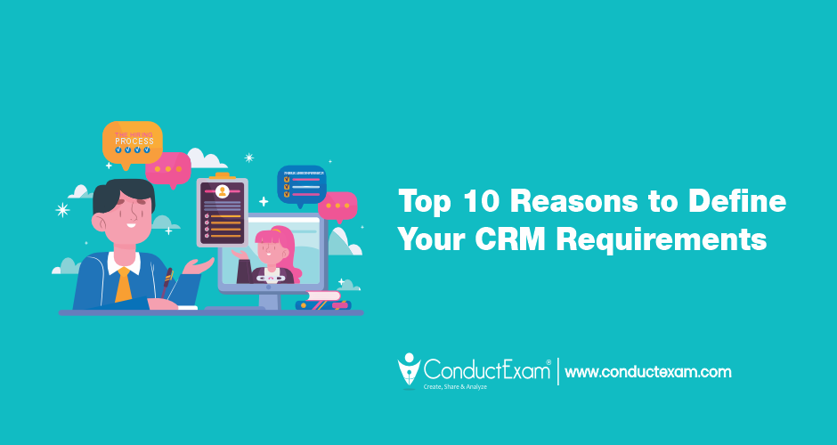 Top 10 Reasons to Define Your CRM Requirements