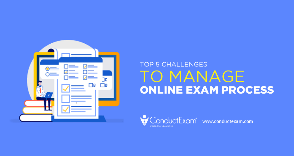 Top 5 Challenges to manage Online Exam Process