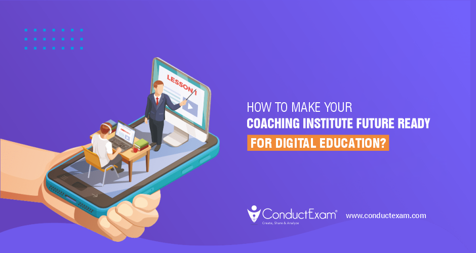 How to make your coaching institute future-ready for digital education?