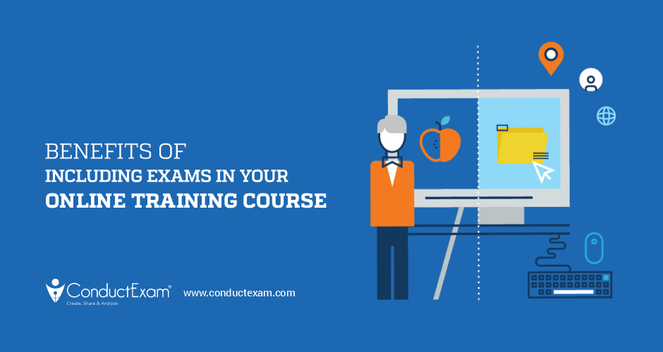 Benefits of Including Exams in Your Online Training Course