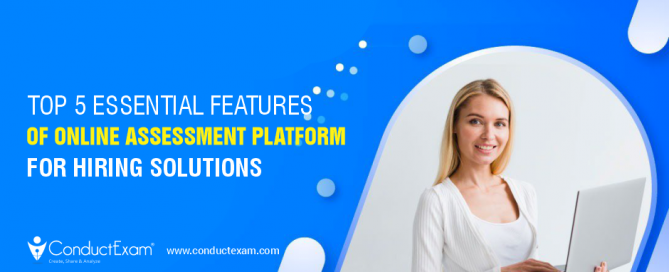 Top 5 Essential Features of Online Assessment Platform for Hiring Solutions