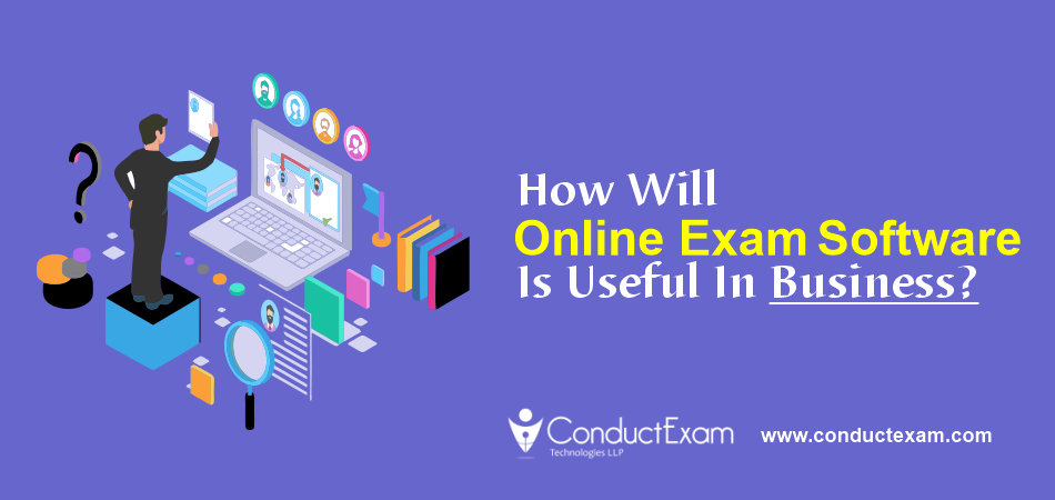 How will online exam software is useful in business