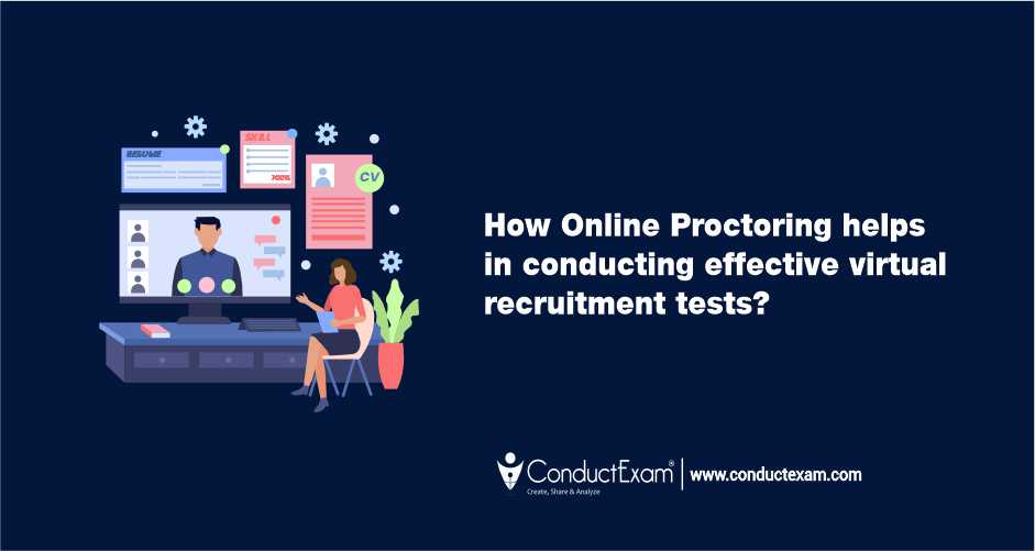 How Online Proctoring helps in conducting effective virtual recruitment tests? 