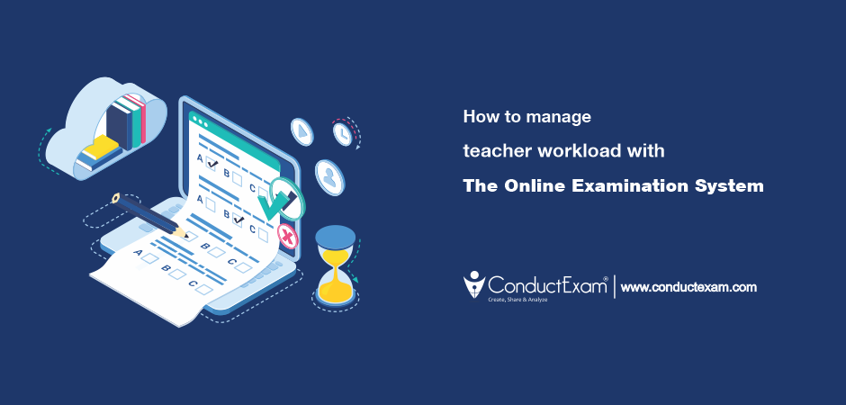 how to manage teacher workload with the online examination system