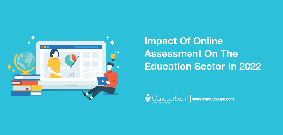 Impact Of Online Assessment On The Education Sector In 2022