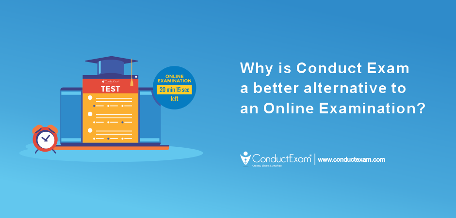 Why is Conduct Exam a better alternative to an Online Examination?