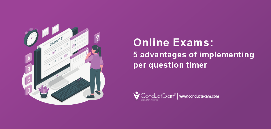 Online Exams- 5 advantages of implementing per question timer