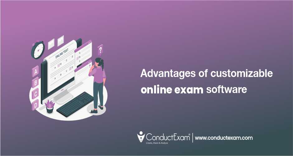 Advantages of customizable online exam software